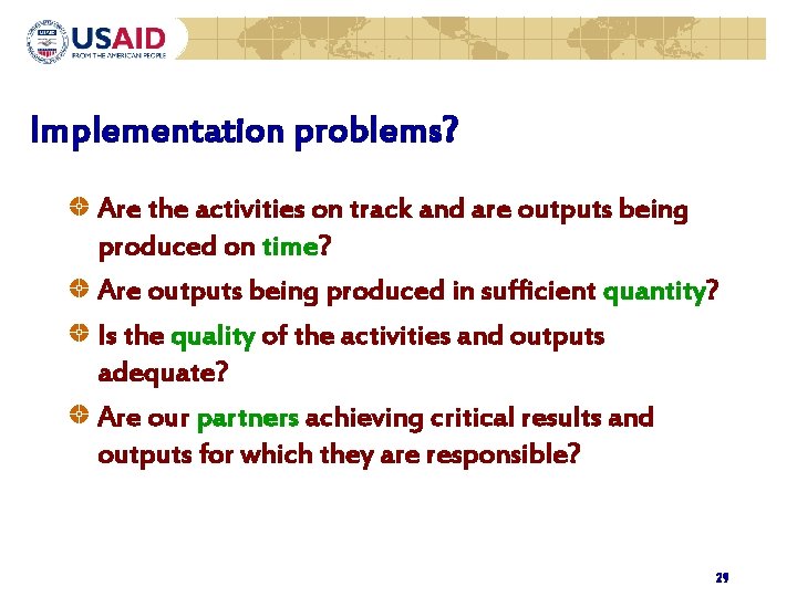 Implementation problems? Are the activities on track and are outputs being produced on time?