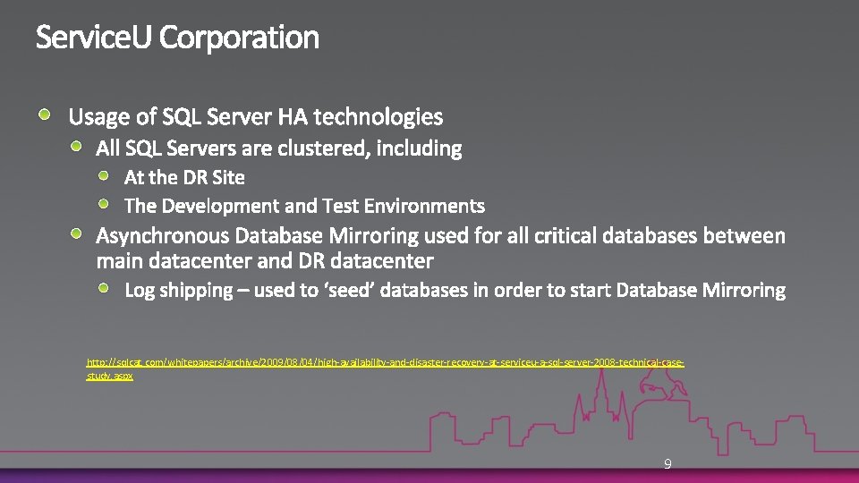 http: //sqlcat. com/whitepapers/archive/2009/08/04/high-availability-and-disaster-recovery-at-serviceu-a-sql-server-2008 -technical-casestudy. aspx 9 