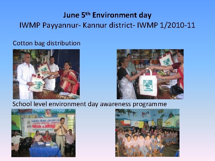 June 5 th Environment day IWMP Payyannur- Kannur district- IWMP 1/2010 -11 Cotton bag