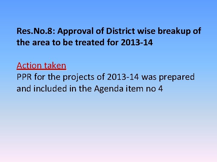 Res. No. 8: Approval of District wise breakup of the area to be treated