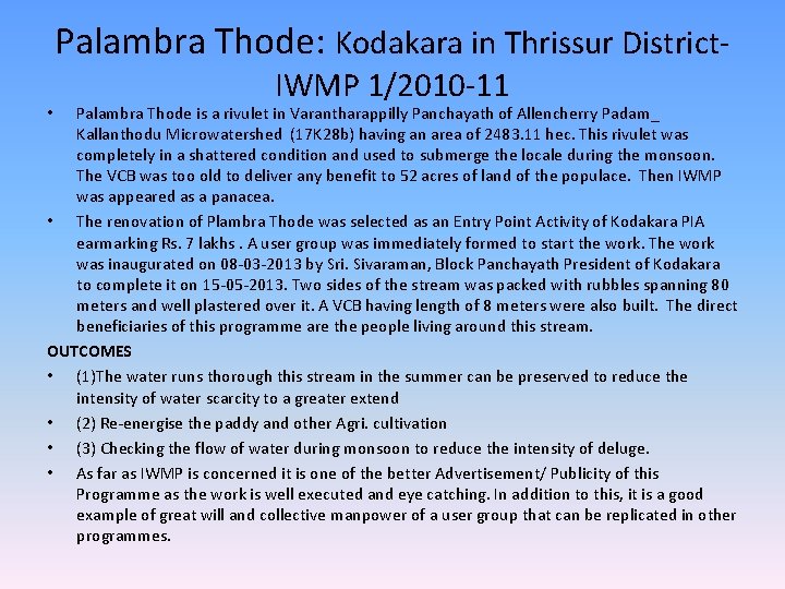 Palambra Thode: Kodakara in Thrissur District. IWMP 1/2010 -11 Palambra Thode is a rivulet