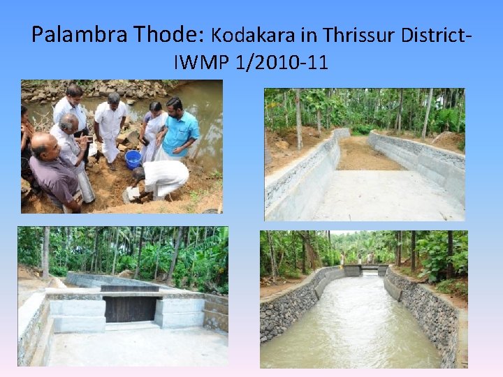 Palambra Thode: Kodakara in Thrissur District. IWMP 1/2010 -11 