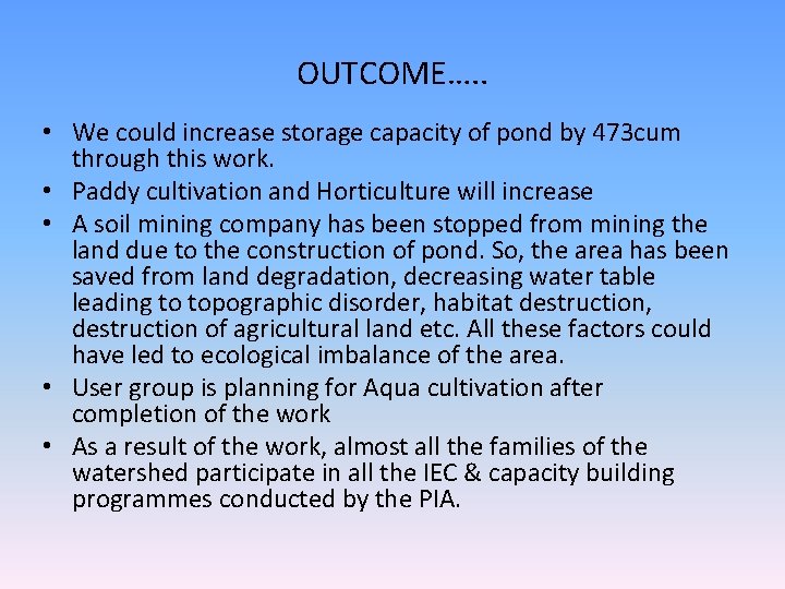 OUTCOME…. . • We could increase storage capacity of pond by 473 cum through