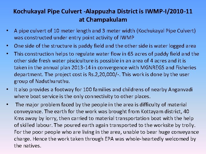 Kochukayal Pipe Culvert -Alappuzha District is IWMP-I/2010 -11 at Champakulam • A pipe culvert