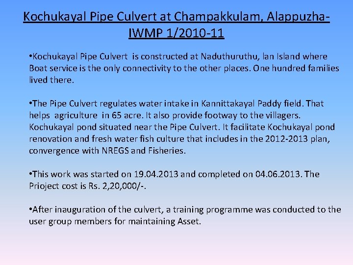 Kochukayal Pipe Culvert at Champakkulam, Alappuzha. IWMP 1/2010 -11 • Kochukayal Pipe Culvert is