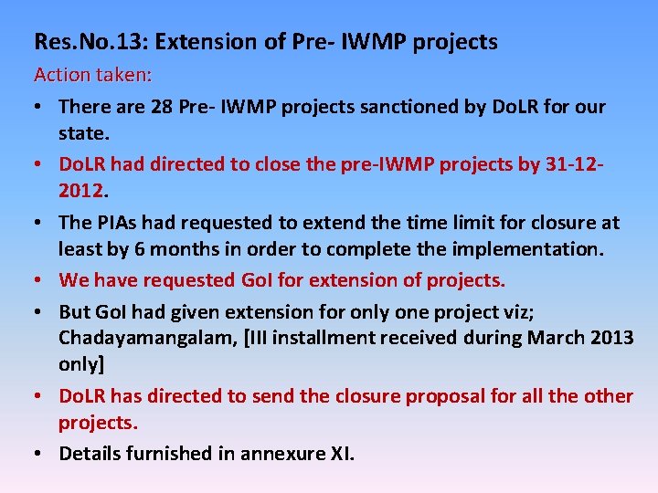 Res. No. 13: Extension of Pre- IWMP projects Action taken: • There are 28