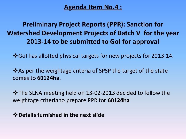 Agenda Item No. 4 : Preliminary Project Reports (PPR): Sanction for Watershed Development Projects