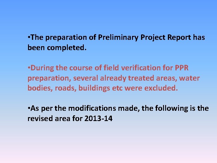  • The preparation of Preliminary Project Report has been completed. • During the