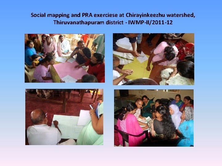 Social mapping and PRA exerciese at Chirayinkeezhu watershed, Thiruvanathapuram district - IWMP-II/2011 -12 