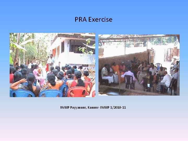 PRA Exercise IWMP Payyannur, Kannur- IWMP 1/2010 -11 