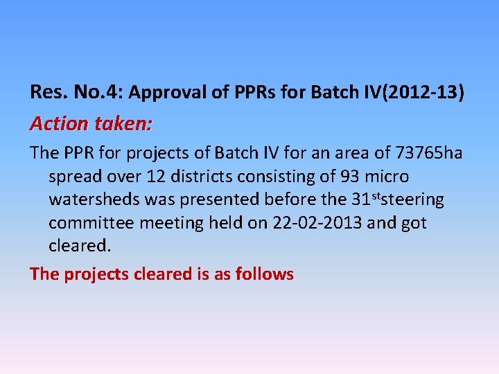 Res. No. 4: Approval of PPRs for Batch IV(2012 -13) Action taken: The PPR