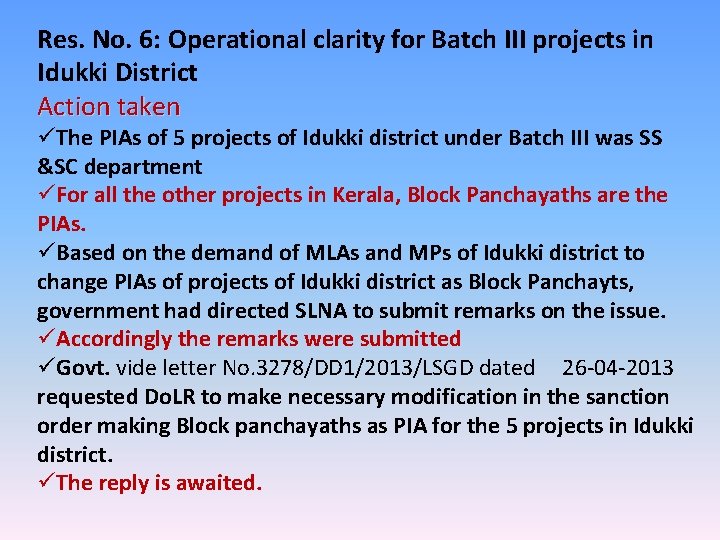 Res. No. 6: Operational clarity for Batch III projects in Idukki District Action taken