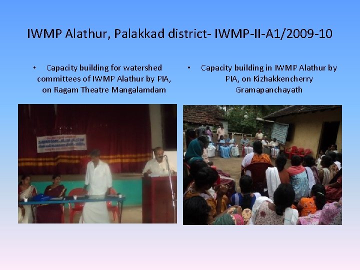 IWMP Alathur, Palakkad district- IWMP-II-A 1/2009 -10 • Capacity building for watershed committees of