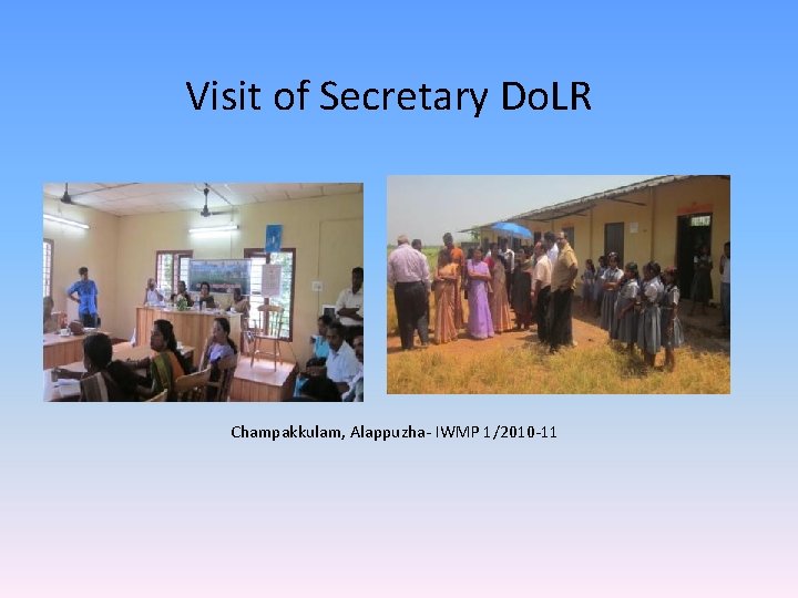 Visit of Secretary Do. LR Champakkulam, Alappuzha- IWMP 1/2010 -11 