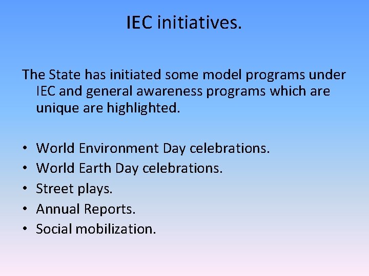 IEC initiatives. The State has initiated some model programs under IEC and general awareness