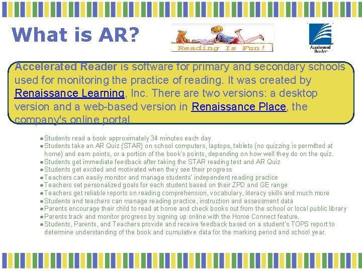 What is AR? Accelerated Reader is software for primary and secondary schools used for