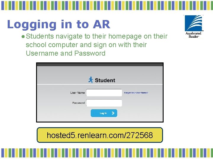 Logging in to AR ● Students navigate to their homepage on their school computer