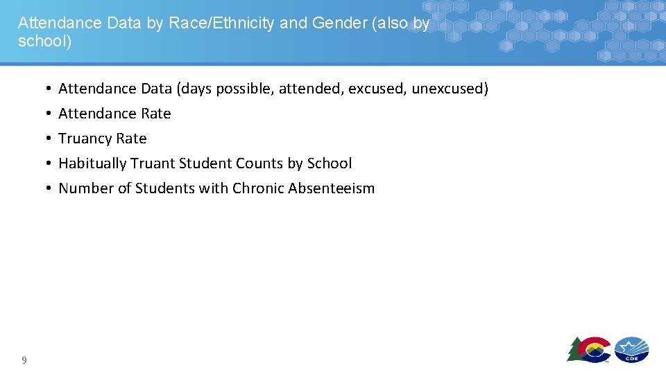 Attendance Data by Race/Ethnicity and Gender (also by school) • • • 9 Attendance