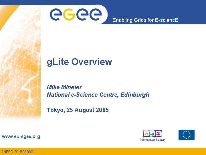 Enabling Grids for E-scienc. E g. Lite Overview Mike Mineter National e-Science Centre, Edinburgh