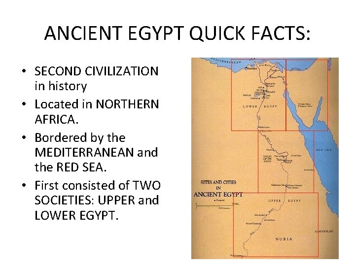 ANCIENT EGYPT QUICK FACTS: • SECOND CIVILIZATION in history • Located in NORTHERN AFRICA.