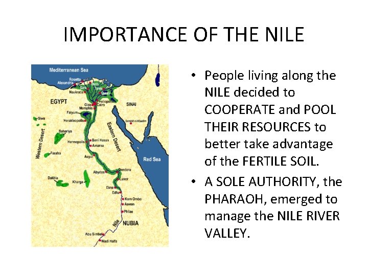 IMPORTANCE OF THE NILE • People living along the NILE decided to COOPERATE and