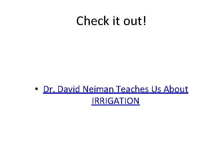 Check it out! • Dr. David Neiman Teaches Us About IRRIGATION 
