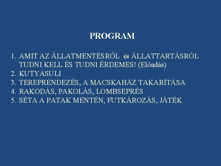 PROGRAM 1. AMIT AZ ÁLLATMENTÉSRŐL és ÁLLATTARTÁSRÓL TUDNI KELL ÉS TUDNI ÉRDEMES! (Előadás) 2.