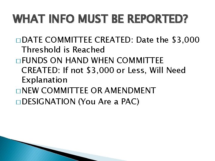 WHAT INFO MUST BE REPORTED? � DATE COMMITTEE CREATED: Date the $3, 000 Threshold