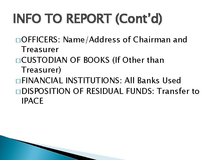 INFO TO REPORT (Cont’d) � OFFICERS: Name/Address of Chairman and Treasurer � CUSTODIAN OF