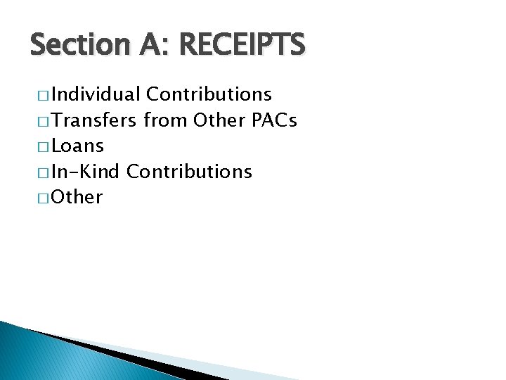 Section A: RECEIPTS � Individual Contributions � Transfers from Other PACs � Loans �