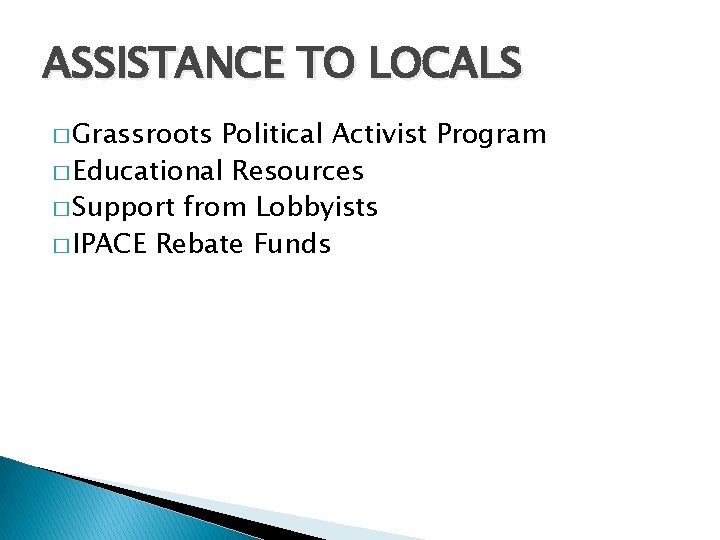 ASSISTANCE TO LOCALS � Grassroots Political Activist Program � Educational Resources � Support from
