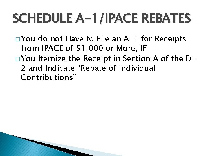 SCHEDULE A-1/IPACE REBATES � You do not Have to File an A-1 for Receipts