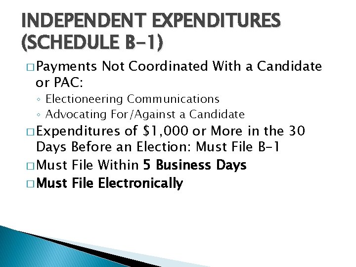 INDEPENDENT EXPENDITURES (SCHEDULE B-1) � Payments or PAC: Not Coordinated With a Candidate ◦