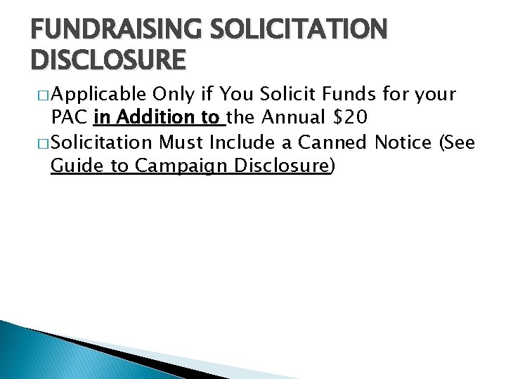 FUNDRAISING SOLICITATION DISCLOSURE � Applicable Only if You Solicit Funds for your PAC in
