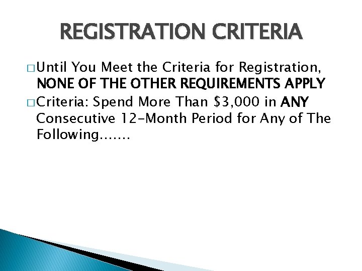 REGISTRATION CRITERIA � Until You Meet the Criteria for Registration, NONE OF THE OTHER