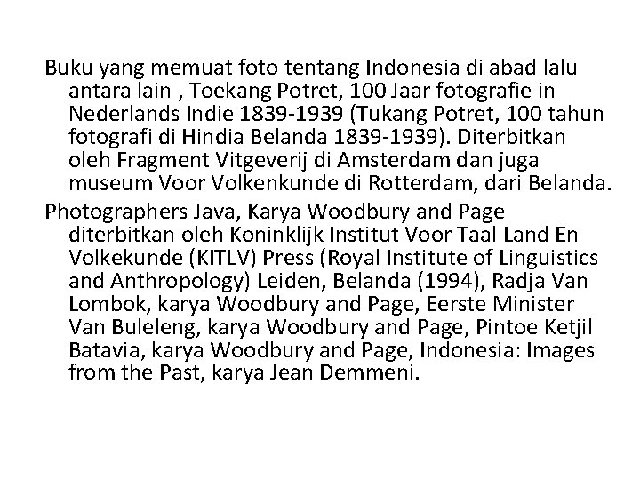 Buku yang memuat foto tentang Indonesia di abad lalu antara lain , Toekang Potret,