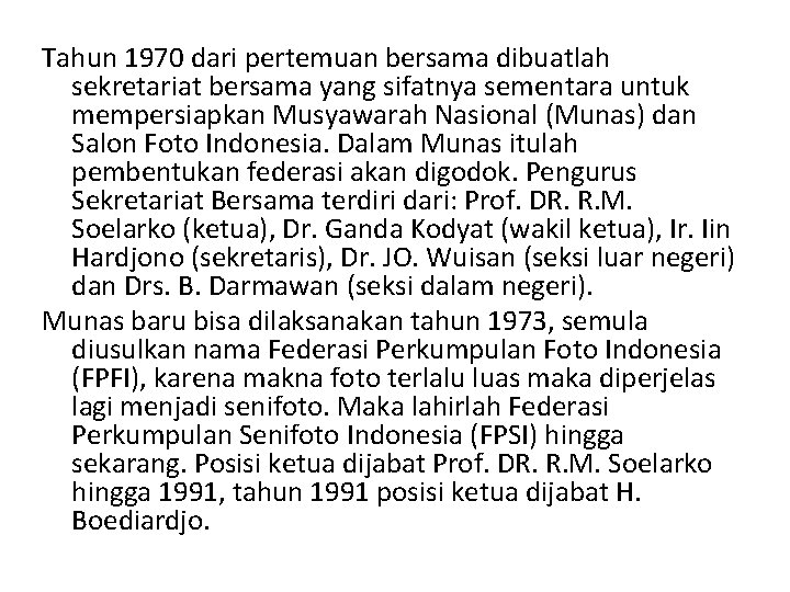 Tahun 1970 dari pertemuan bersama dibuatlah sekretariat bersama yang sifatnya sementara untuk mempersiapkan Musyawarah