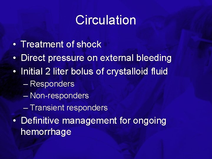 Circulation • Treatment of shock • Direct pressure on external bleeding • Initial 2