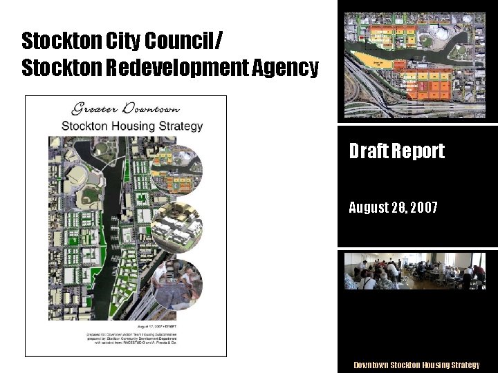 Stockton City Council/ Stockton Redevelopment Agency Draft Report August 28, 2007 Downtown Stockton Housing