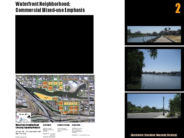 Waterfront Neighborhood: Commercial Mixed-use Emphasis 2 Downtown Stockton Housing Strategy 