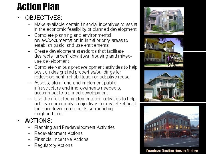 Action Plan • OBJECTIVES: – Make available certain financial incentives to assist in the