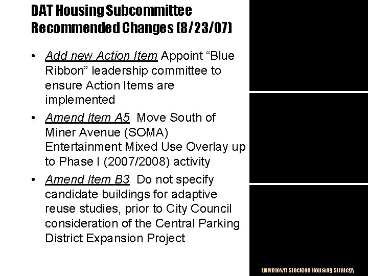 DAT Housing Subcommittee Recommended Changes (8/23/07) • Add new Action Item Appoint “Blue Ribbon”