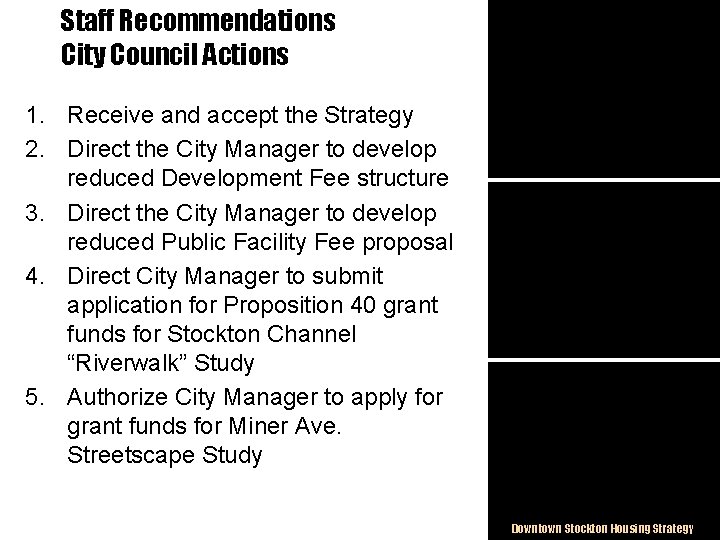 Staff Recommendations City Council Actions 1. Receive and accept the Strategy 2. Direct the