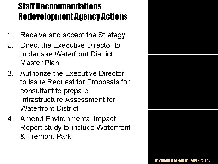 Staff Recommendations Redevelopment Agency Actions 1. Receive and accept the Strategy 2. Direct the