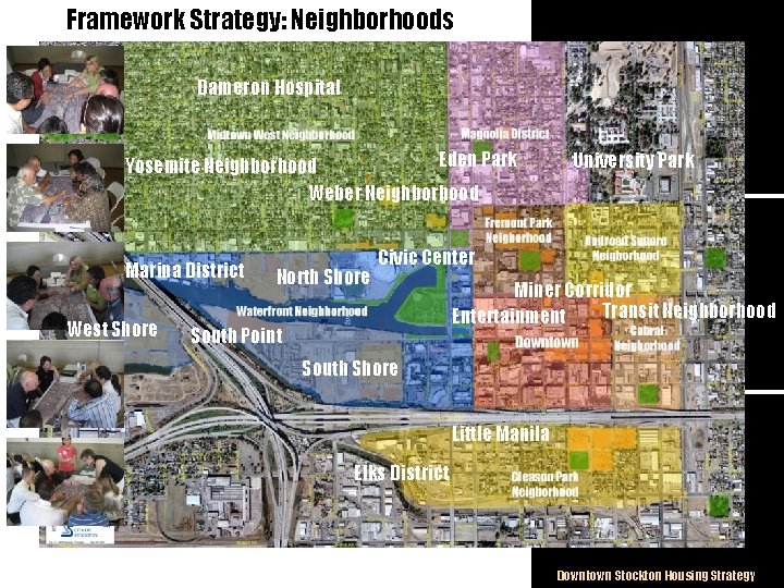 Framework Strategy: Neighborhoods Dameron Hospital Eden Park Yosemite Neighborhood Weber Neighborhood Marina District West