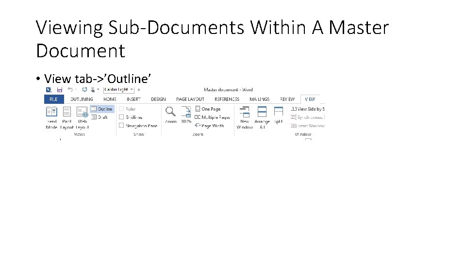 Viewing Sub-Documents Within A Master Document • View tab->’Outline’ 