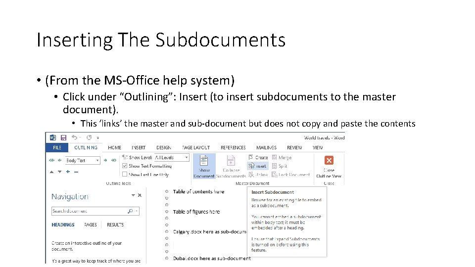 Inserting The Subdocuments • (From the MS-Office help system) • Click under “Outlining”: Insert