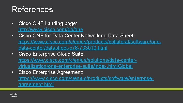 References • Cisco ONE Landing page: http: //www. cisco. com/go/one • Cisco ONE for References • Cisco ONE Landing page: http: //www. cisco. com/go/one • Cisco ONE for