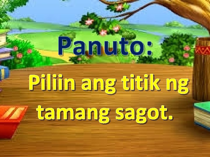 Panuto: Piliin ang titik ng tamang sagot. 