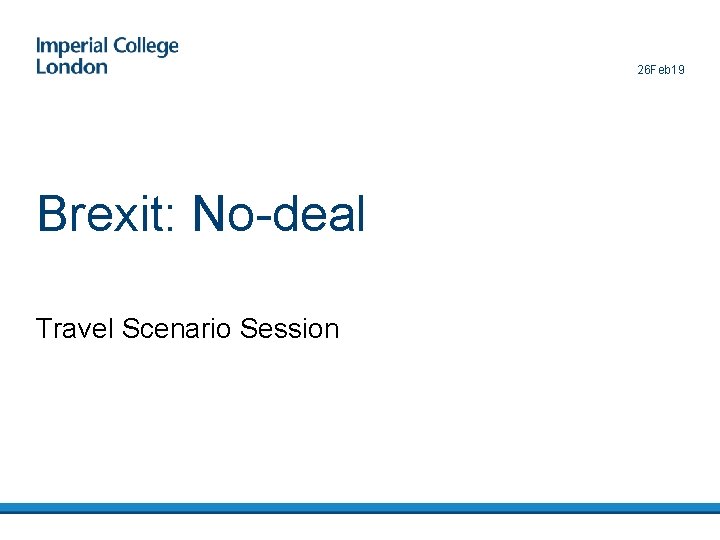 26 Feb 19 Brexit: No-deal Travel Scenario Session 